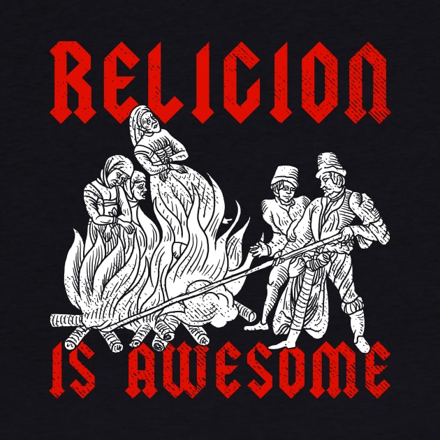 Religion Is Awesome! by dumbshirts
